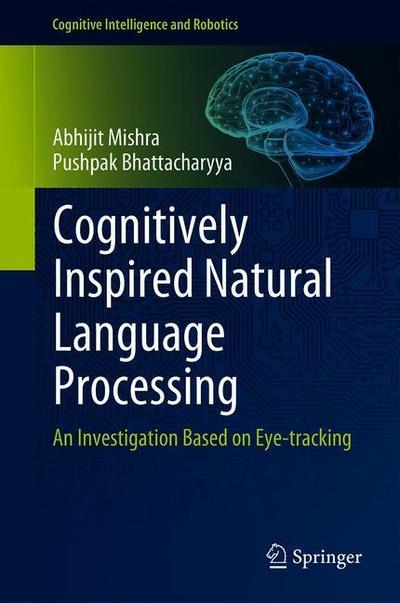 Cover for Mishra · Cognitively Inspired Natural Language Processing (Book) [1st ed. 2018 edition] (2018)