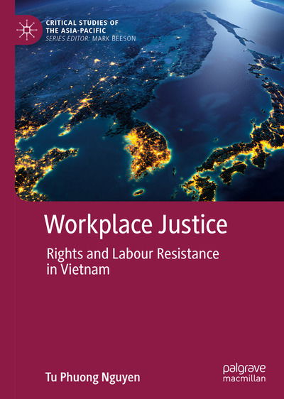 Cover for Tu Phuong Nguyen · Workplace Justice: Rights and Labour Resistance in Vietnam - Critical Studies of the Asia-Pacific (Hardcover Book) [2019 edition] (2019)