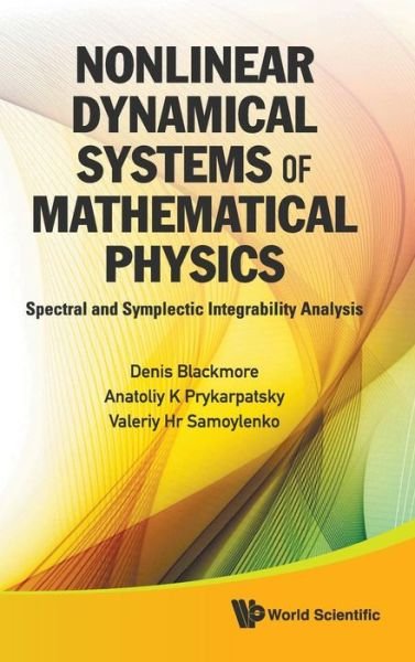 Cover for Blackmore, Denis (New Jersey Inst Of Technology, Usa) · Nonlinear Dynamical Systems Of Mathematical Physics: Spectral And Symplectic Integrability Analysis (Hardcover bog) (2011)