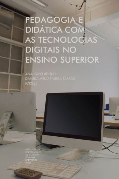 Pedagogia e didatica com as tecnologias digitais no ensino superior - Daniela Melaré Vieira Barros - Books - Imprensa Da Universidade de Coimbra / Co - 9789892617152 - September 20, 2019