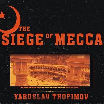 Cover for Yaroslav Trofimov · The Siege of Mecca (CD) (2007)