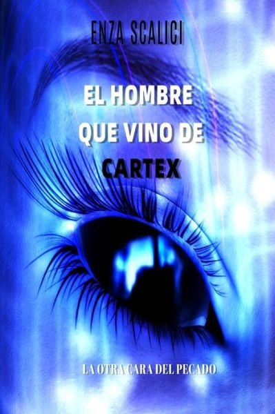 Cover for Enza Scalici · El Hombre que Vino de Cartex (Pocketbok) (2022)