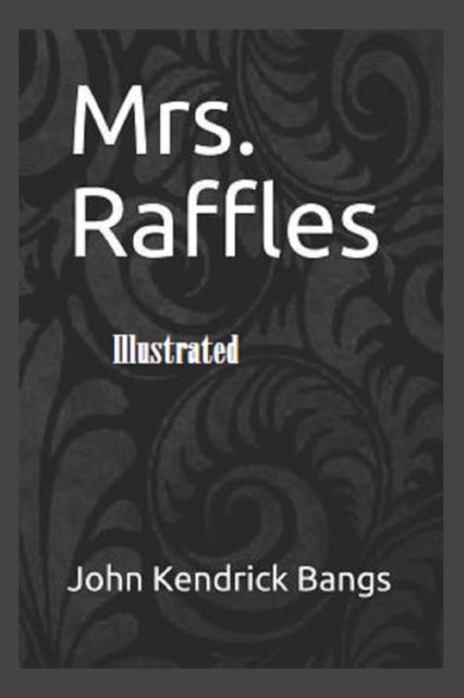 Cover for John Kendrick Bangs · Mrs. Raffles Illustrated (Paperback Book) (2022)