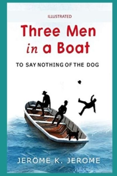 Cover for Jerome Klapka Jerome · Three Men in a Boat illustrated (Paperback Book) (2021)