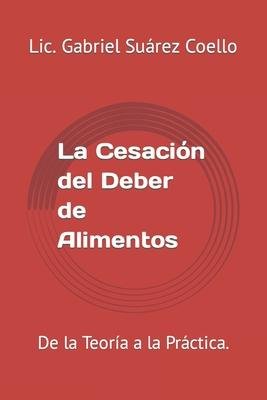 Cover for LIC Gabriel Suarez Coello · La Cesacion del Deber de Alimentos (Paperback Bog) (2021)