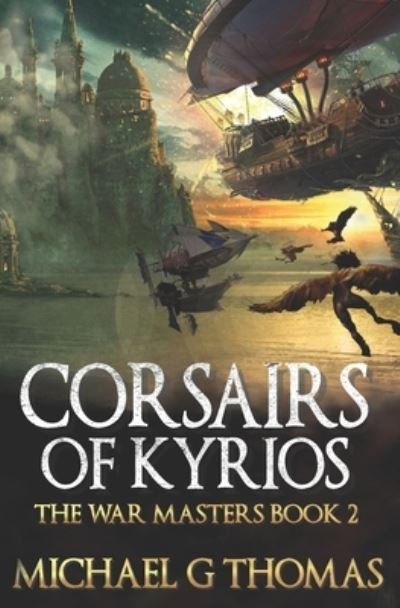 Cover for Michael G Thomas · Corsairs of Kyrios: An Epic Fantasy Adventure (Paperback Book) (2021)