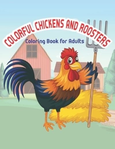 Cover for M S · Colorful chickens &amp; roosters coloring book for adults: Difficult Chickens Coloring Book Gift for Chicken Lover - Easter Chicken Coloring Book for Easter Lover (Paperback Book) (2021)