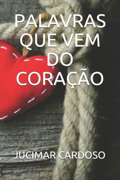 Cover for Jucimar Cardoso · Palavras Que Vem Do Coracao (Paperback Book) (2021)