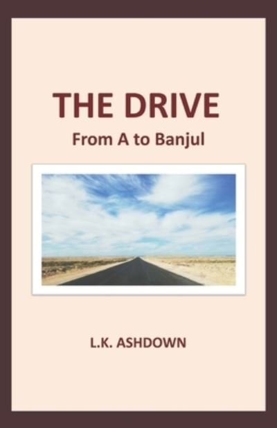Cover for L K Ashdown · The Drive: From A to Banjul (Paperback Bog) (2021)