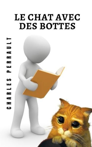 Cover for Charles Perrault · Le chat avec des bottes: Le chat le plus celebre de tous dans une histoire portee au cinema dans de grands films (Paperback Bog) (2021)