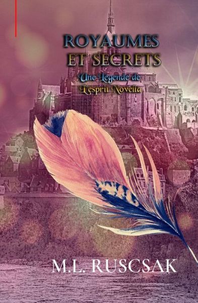 Royaumes et Secrets - M L Ruscsak - Bücher - Independently Published - 9798515312152 - 4. Juni 2021