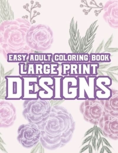 Cover for Nlts Publishing · Easy Adult Coloring Book Large Print Designs (Paperback Bog) (2020)