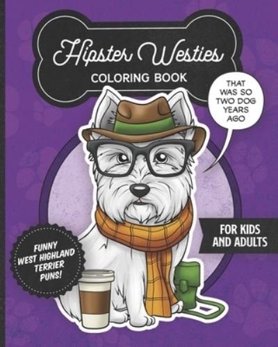 Cover for Posh Puppy Press · Hipster Westies Coloring Book- Funny West Highland Terrier Puns For Kids And Adults (Paperback Bog) (2020)