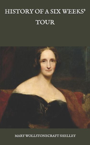 Cover for Mary Wollstonecraft Shelley · History of a Six Weeks' Tour (Pocketbok) (2020)