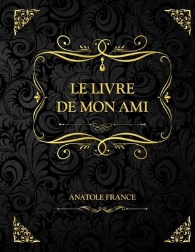 Cover for Anatole France · Le livre de mon Ami (Paperback Book) (2021)