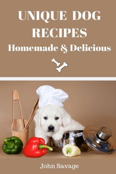 Cover for John Savage · Unique Dog Recipes (Paperback Book) (2020)