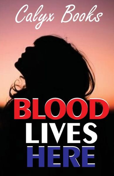 Cover for Calyx Books · Blood Lives Here (Paperback Book) (2020)