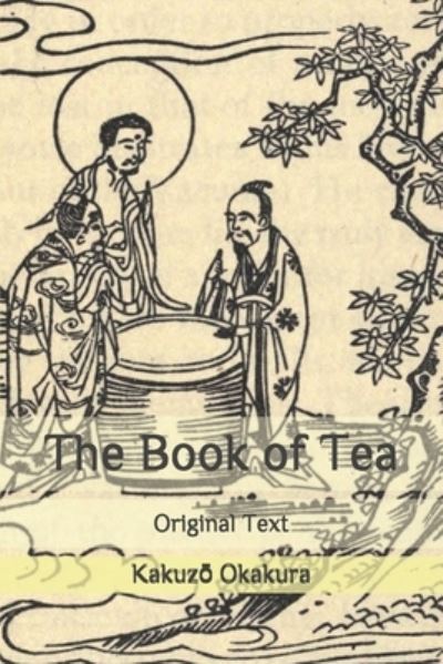 The Book of Tea - Kakuzo Okakura - Books - Independently Published - 9798644179152 - May 13, 2020