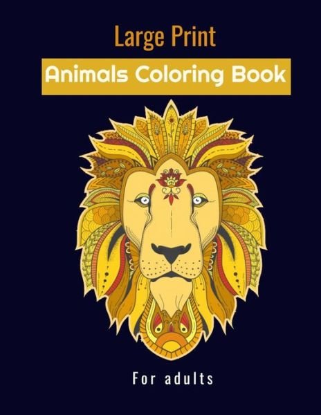Large print animals coloring book for adults - Yb Coloring Publisher - Books - Independently Published - 9798646935152 - May 19, 2020