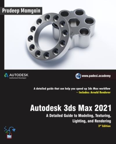 Autodesk 3ds Max 2021: A Detailed Guide to Modeling, Texturing, Lighting, and Rendering, 3rd Edition - Pradeep Mamgain - Bøker - Independently Published - 9798656132152 - 22. juni 2020