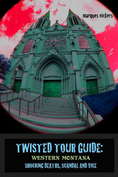 Twisted Tour Guide - Marques Vickers - Books - Independently Published - 9798662689152 - June 30, 2020