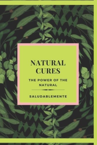 Cover for Saludable Mente · NATURAL CURES The power of the natural (Paperback Book) (2020)