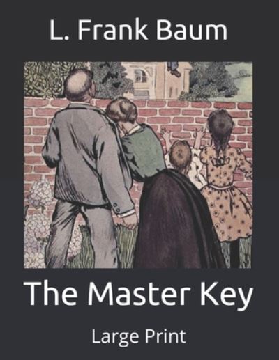 Cover for Baum L. Frank Baum · The Master Key: Large Print (Paperback Book) (2020)