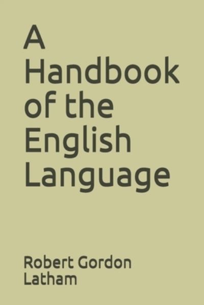 Cover for Robert Gordon Latham · A Handbook of the English Language (Paperback Book) (2020)