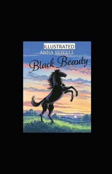 Black Beauty Illustrated - Anna Sewell - Livros - Independently Published - 9798711712152 - 20 de fevereiro de 2021