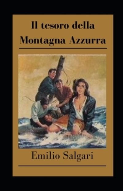 Cover for Emilio Salgari · Il tesoro della Montagna Azzurra illustrata (Paperback Book) (2021)