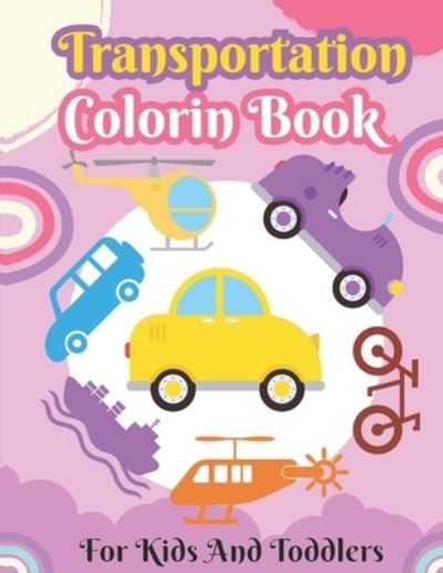 Transportation Coloring Book For Kids And Toddlers - Sumon Rana - Books - Independently Published - 9798732812152 - April 4, 2021