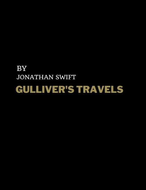 Gulliver's Travels by Jonathan Swift - Jonathan Swift - Books - Independently Published - 9798733170152 - April 5, 2021