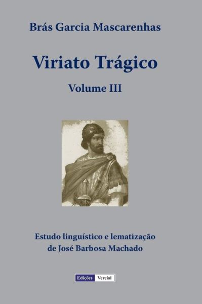 Viriato Tragico - Volume III - Jose Barbosa Machado - Livres - Independently Published - 9798734029152 - 6 avril 2021