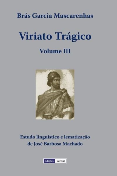 Viriato Tragico - Volume III - Jose Barbosa Machado - Bøger - Independently Published - 9798734029152 - 6. april 2021