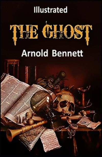 Cover for Arnold Bennett · The Ghost Illustrated (Paperback Book) (2021)