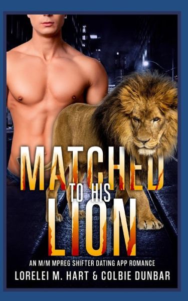 Cover for Colbie Dunbar · Matched to His Lion: An M/M Mpreg Shifter Dating App Romance - The Dates of Our Lives (Paperback Book) (2022)