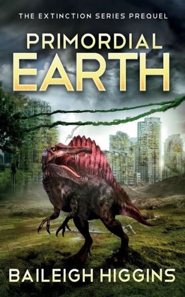 Cover for Baileigh Higgins · Primordial Earth: The Prequel (Paperback Bog) (2022)
