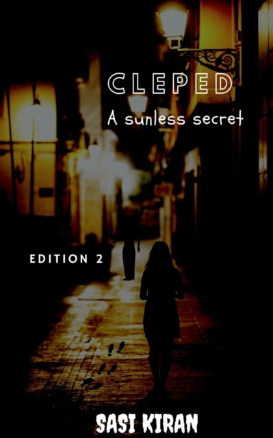 Cover for Sasi Kiran · Cleped: A sunless secret: (Paperback Book) [Second edition] (2022)