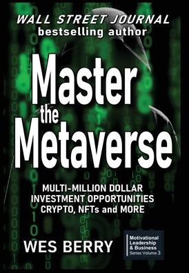Cover for Wes Berry · Master the Metaverse: Multi-Million Dollar Investment Opportunities, Crypto, NFTs and More - Motivational Leadership &amp; Business (Hardcover Book) (2022)