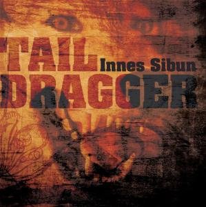 Tail Dragger - Innes Sibun - Muziek - PEPPER CAKE - 0090204891153 - 25 mei 2007