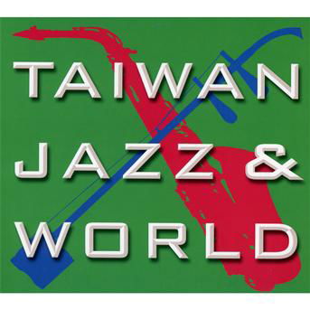 Cover for Taiwan Jazz &amp; World (CD) [Digipak] (2013)