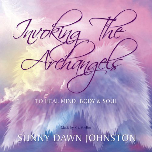 Cover for Sunny Dawn Johnston · Invoking the Archangels-to Heal Mind Body &amp; Soul (CD) (2010)