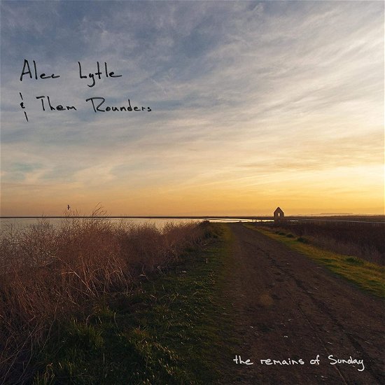 Remains of Sunday - Lytle,alec & Them Rounders - Musikk - CEN - 0865860000153 - 17. april 2020