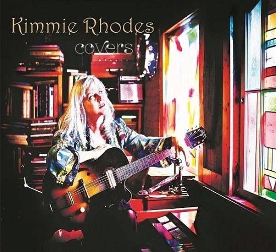 Covers - Kimmie Rhodes - Musiikki - SUNBIRD - 0884501966153 - maanantai 7. lokakuuta 2013