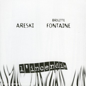 Cover for Areski &amp; Brigitte Fontaine · Areski &amp; Brigitte Fontaine - L'incendie (CD) (2014)