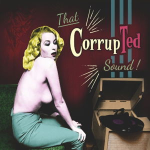 Cover for Corrupted · Corrupted-that Corrupted Sound! (CD) (2020)