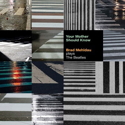 Your Mother Should Know: Brad Mehldau Plays The Beatles - Brad Mehldau - Musique - WARNER MUSIC JAPAN - 4943674370153 - 10 février 2023