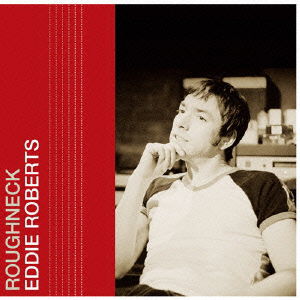 Cover for Eddie Roberts · Roughneck &lt;limited&gt; (CD) [Japan Import edition] (2009)