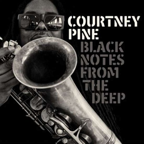 Black Notes From The Deep - Courtney Pine - Musiikki - FREESTYLE RECORDS - 5050580666153 - perjantai 31. toukokuuta 2019