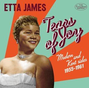 Cover for Etta James · Tears Of Joy - Modern &amp; Kent Sides. 1955-1961 (CD) (2016)